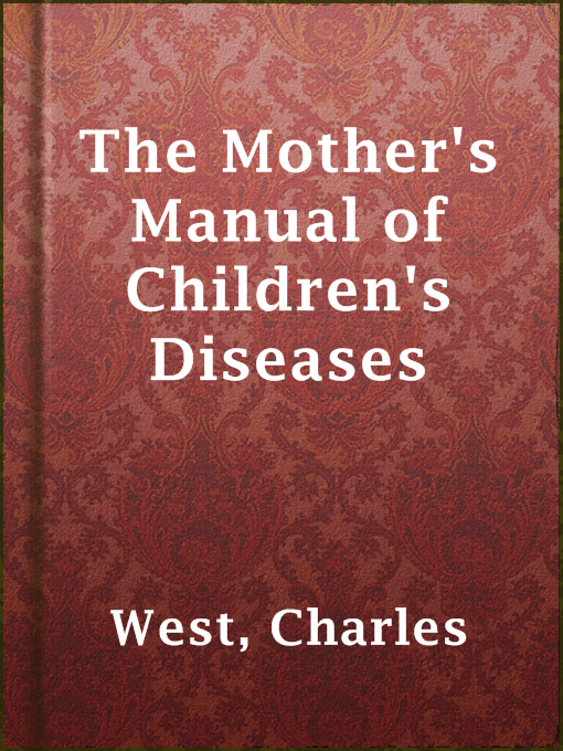 Title details for The Mother's Manual of Children's Diseases by Charles West - Available